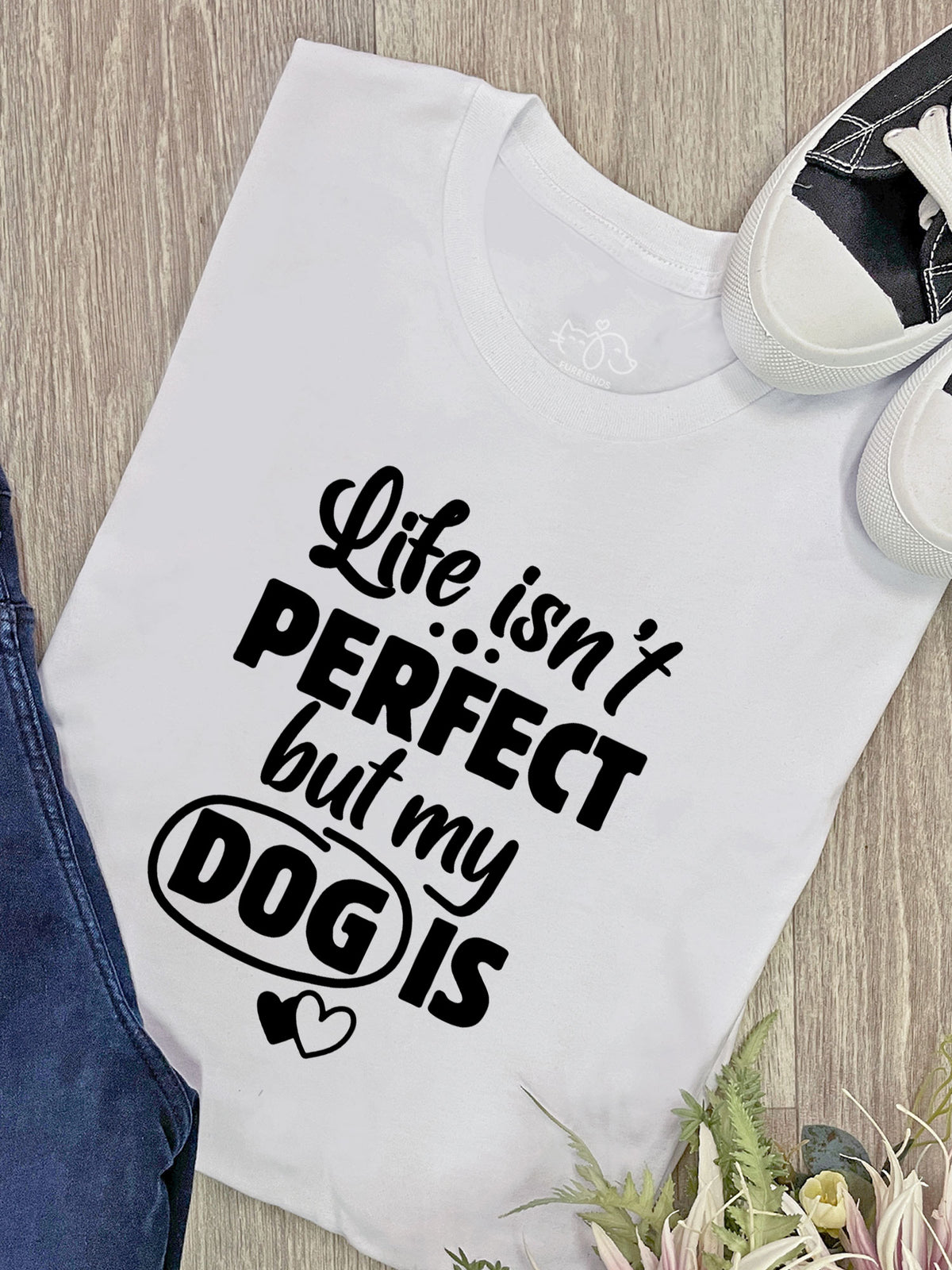 Life Isn&#39;t Perfect, But My Dog Is Ava Women&#39;s Regular Fit Tee