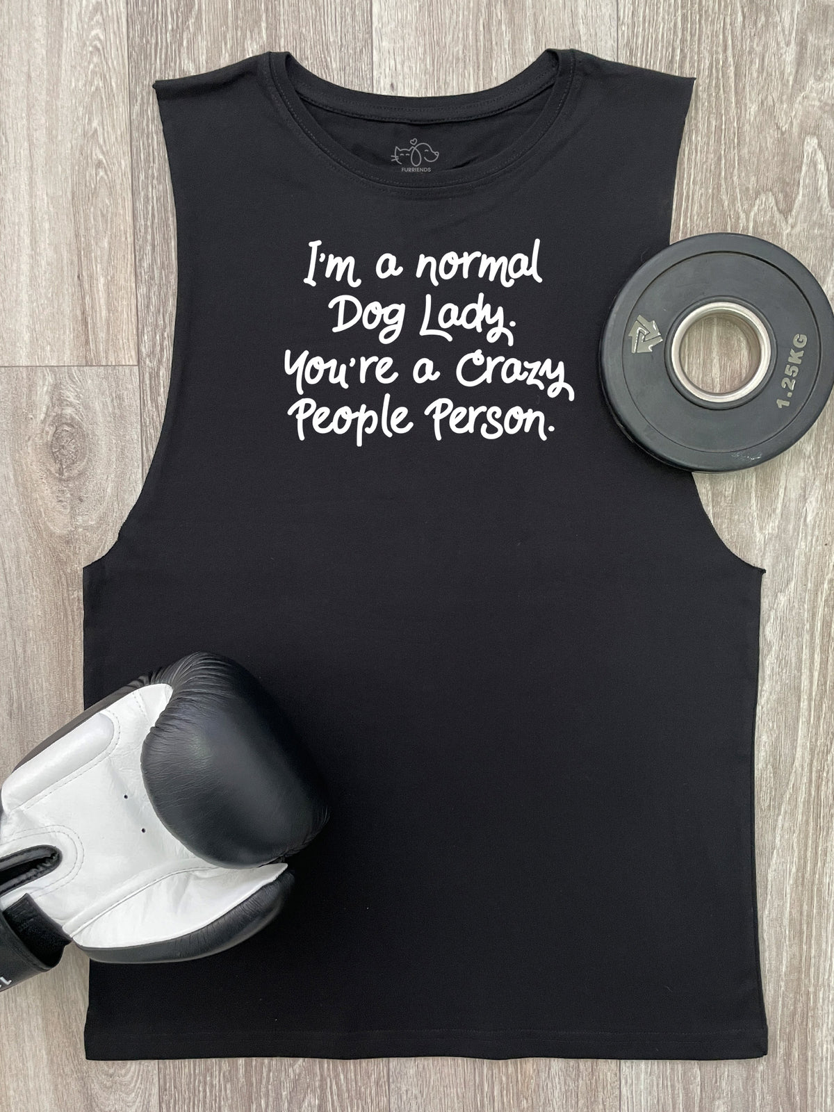 I&#39;m A Normal Dog Lady. You&#39;re A Crazy People Person. Axel Drop Armhole Muscle Tank