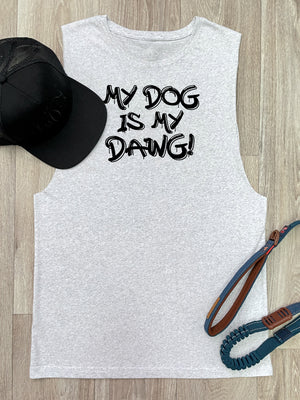 My Dog Is My Dawg! Axel Drop Armhole Muscle Tank