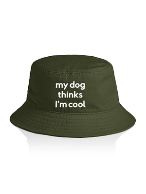 My Dog Thinks I'm Cool Bucket Hat