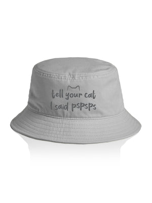 Tell Your Cat I Said pspsps Bucket Hat