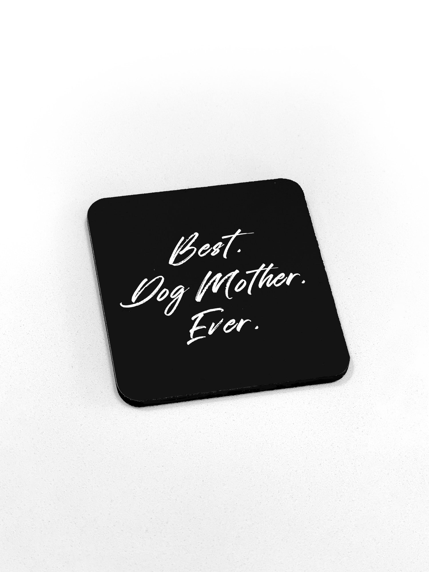 Best. Dog Mother. Ever. Coaster