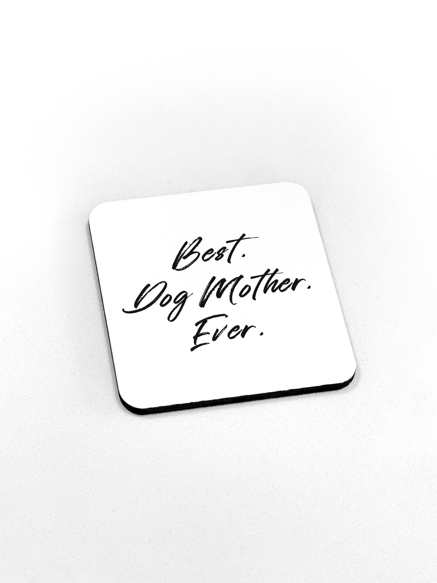 Best. Dog Mother. Ever. Coaster