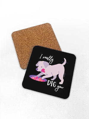 I Really Dig You Coaster