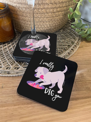 I Really Dig You Coaster