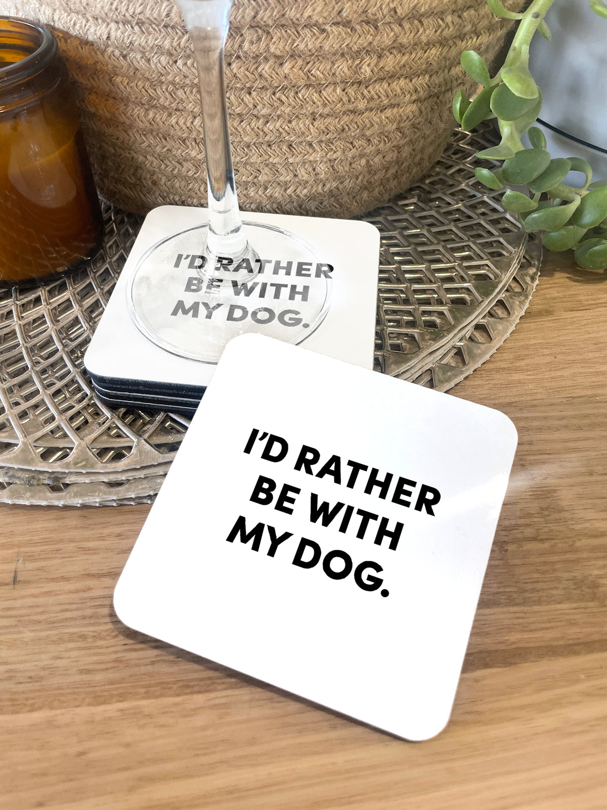 I&#39;d Rather Be With My Dog. Coaster