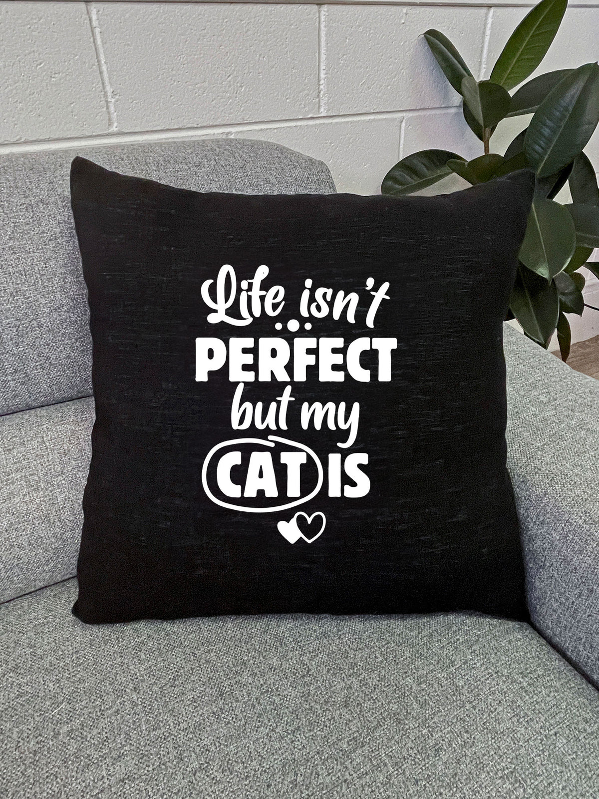 Life Isn&#39;t Perfect, But My Cat Is Linen Cushion Cover