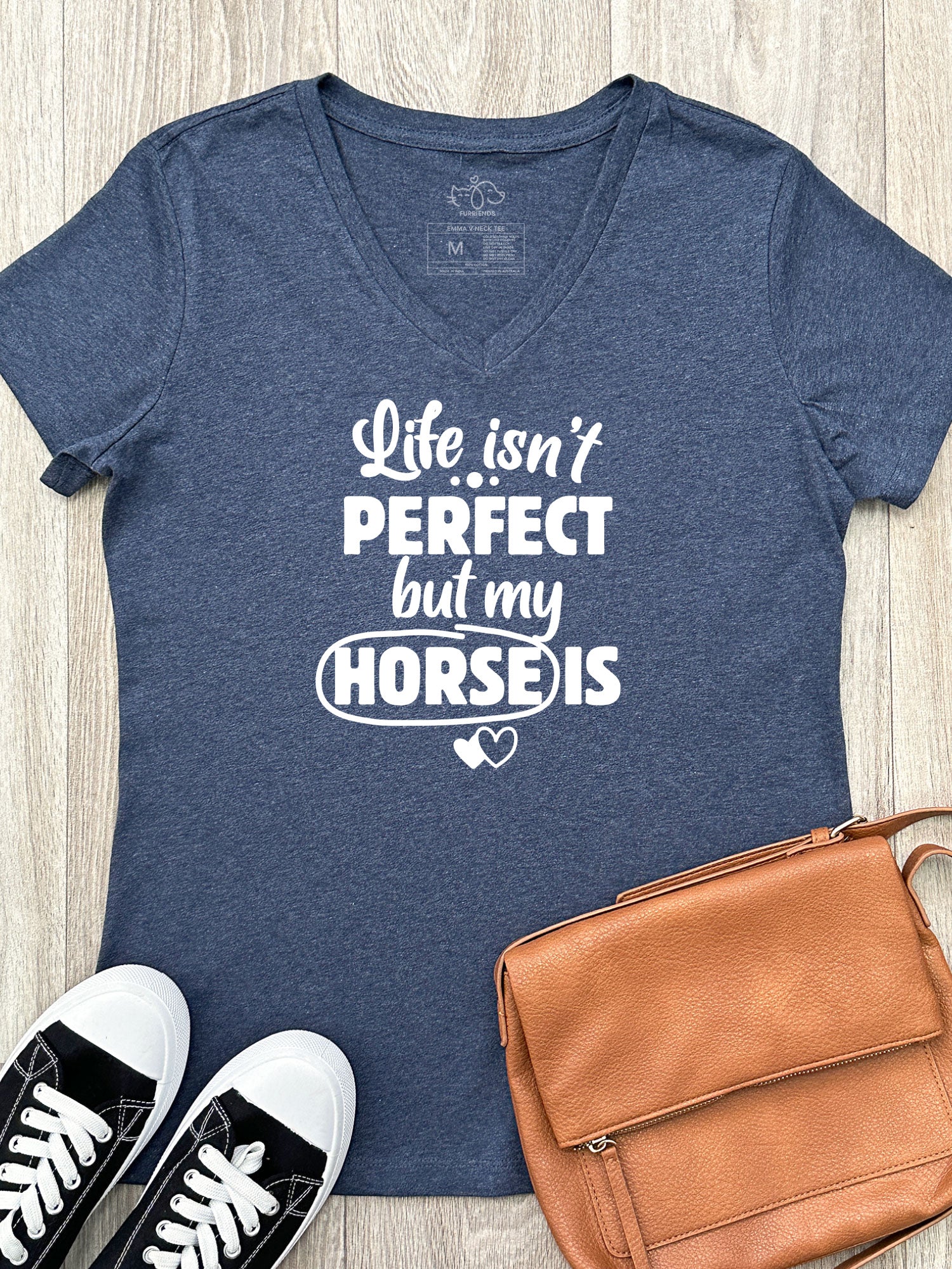 Life Isn't Perfect, But My Horse Is Emma V-Neck Tee