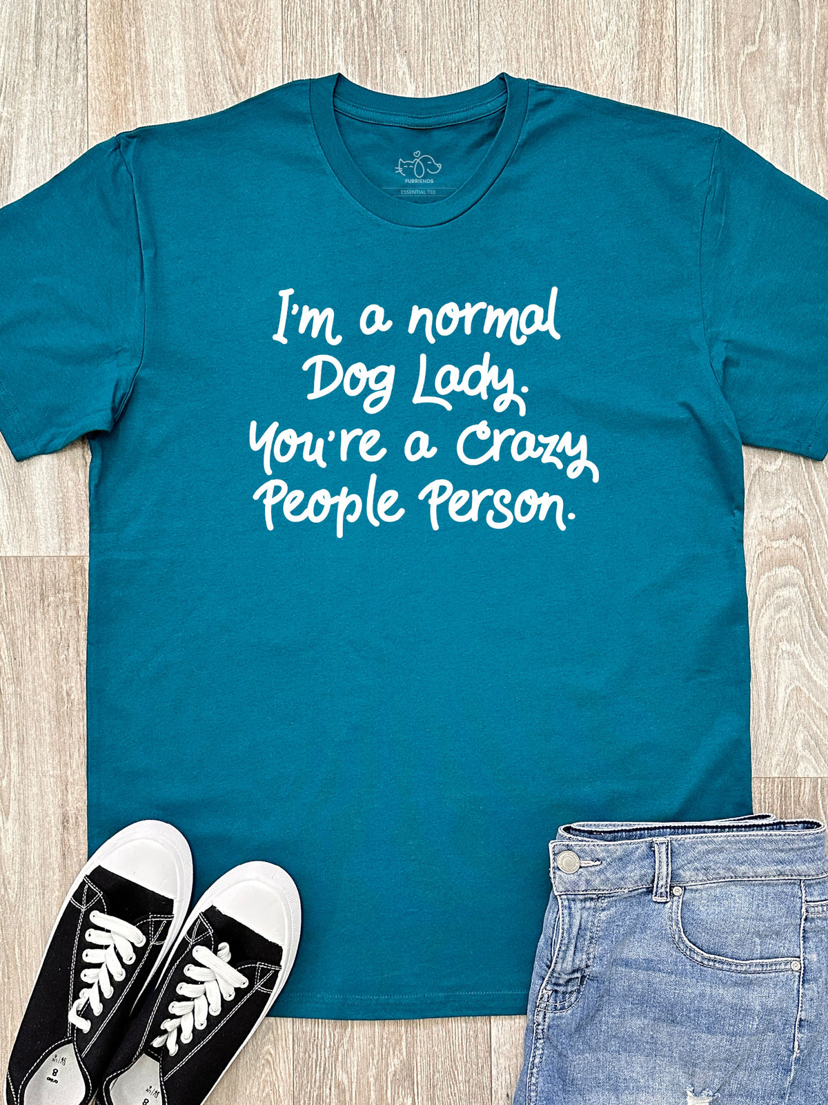 I&#39;m A Normal Dog Lady. You&#39;re A Crazy People Person. Essential Unisex Tee