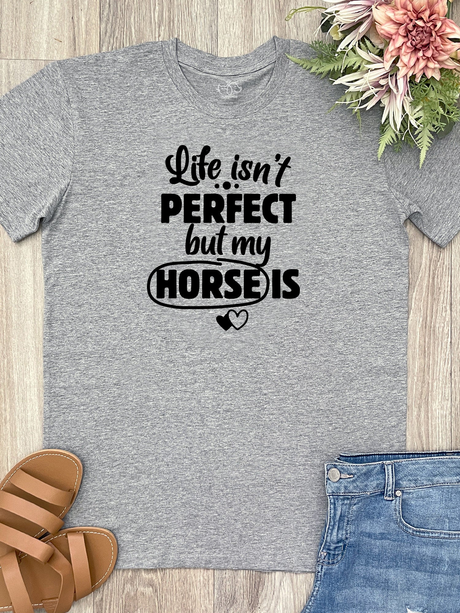 Life Isn't Perfect, But My Horse Is Essential Unisex Tee