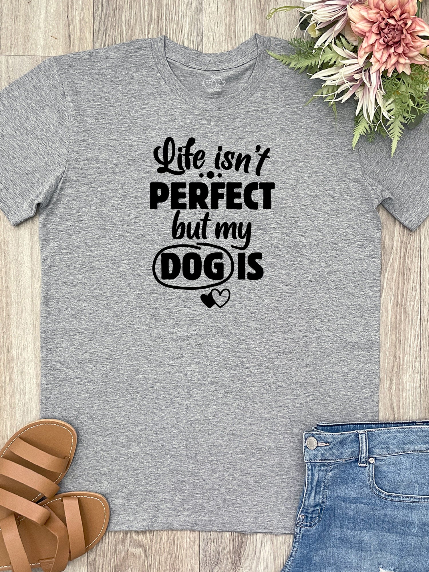 Life Isn't Perfect, But My Dog Is Essential Unisex Tee