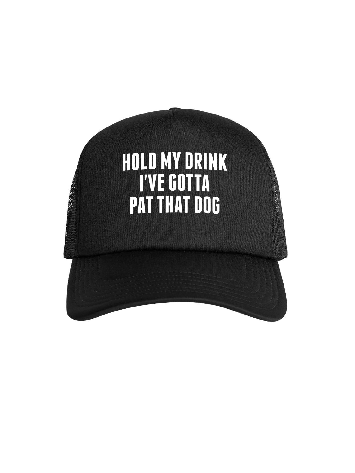 Hold My Drink I've Gotta Pat That Dog Foam Trucker Cap