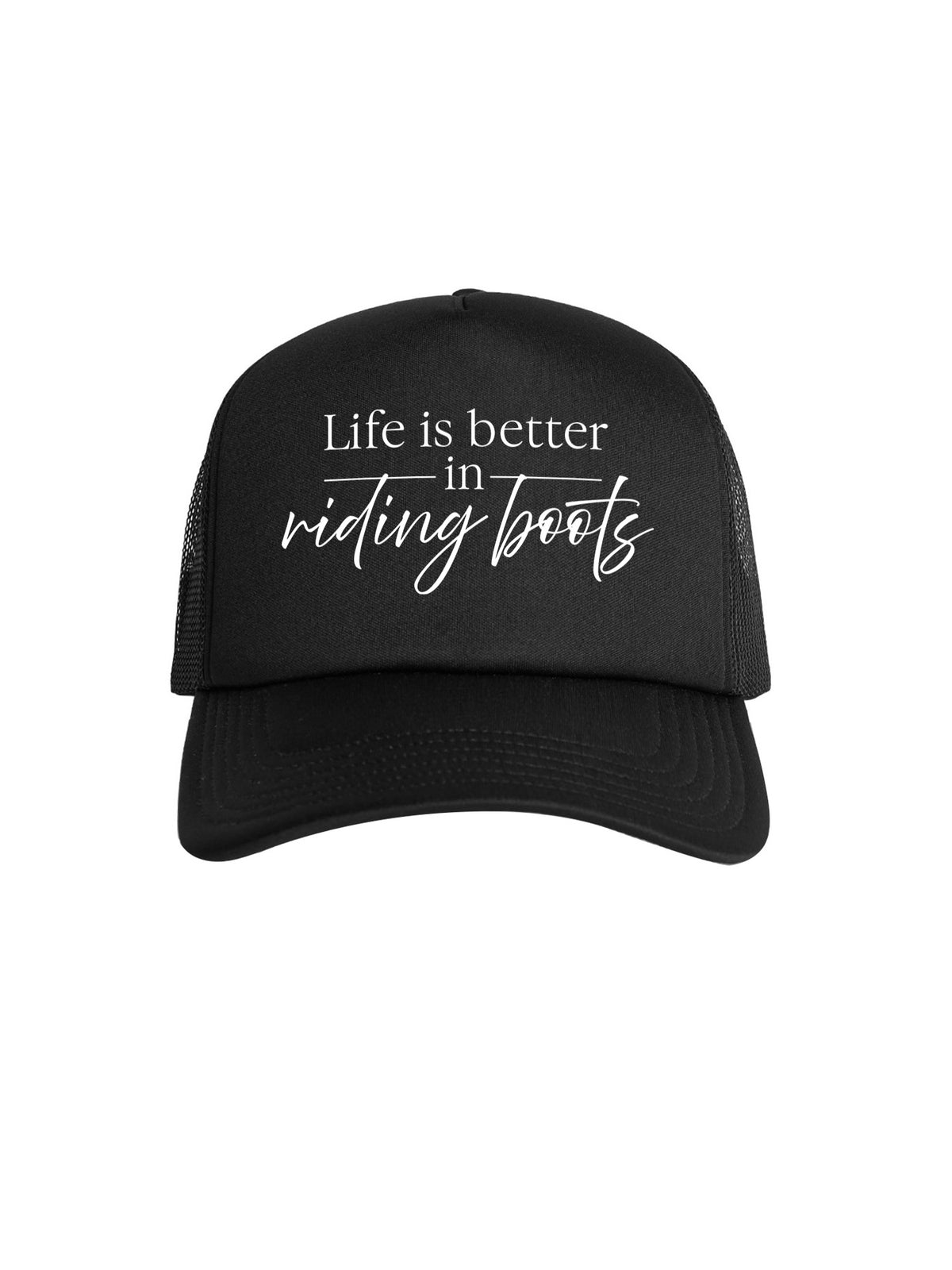 Life Is Better In Riding Boots Foam Trucker Cap