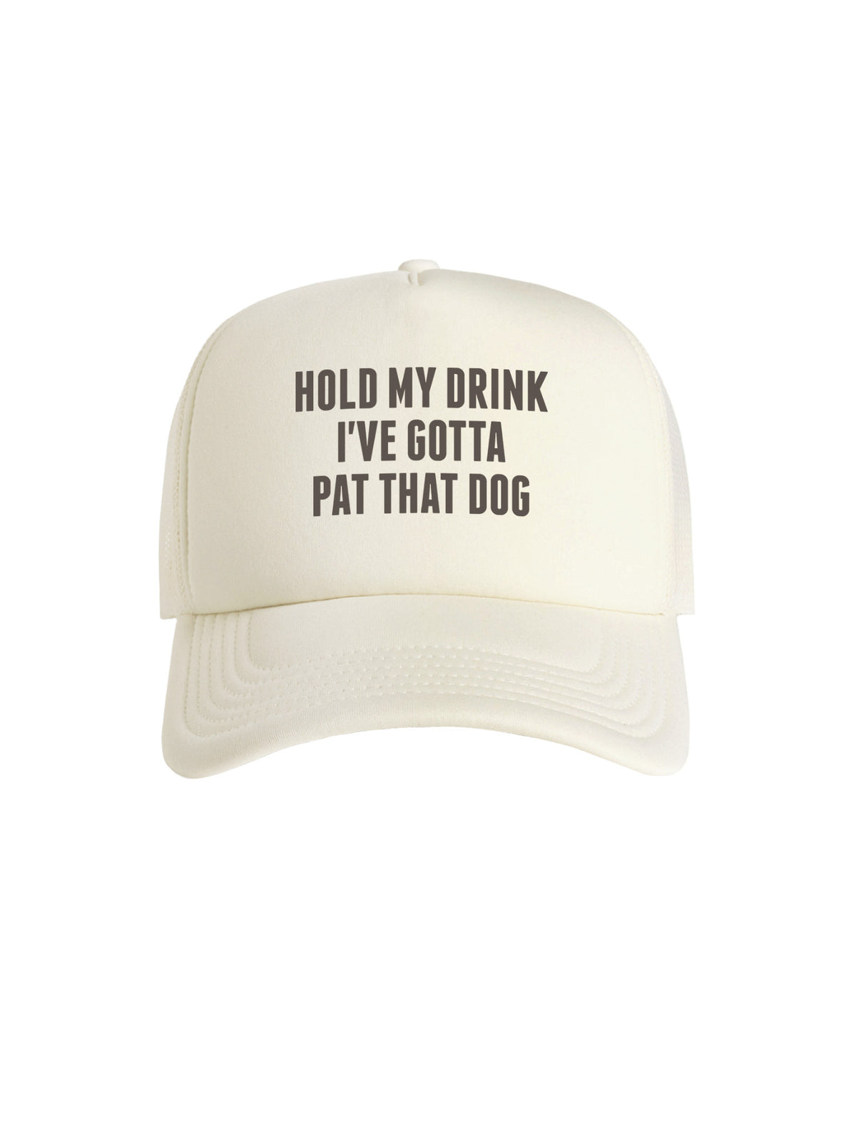 Hold My Drink I&#39;ve Gotta Pat That Dog Foam Trucker Cap