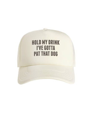 Hold My Drink I've Gotta Pat That Dog Foam Trucker Cap