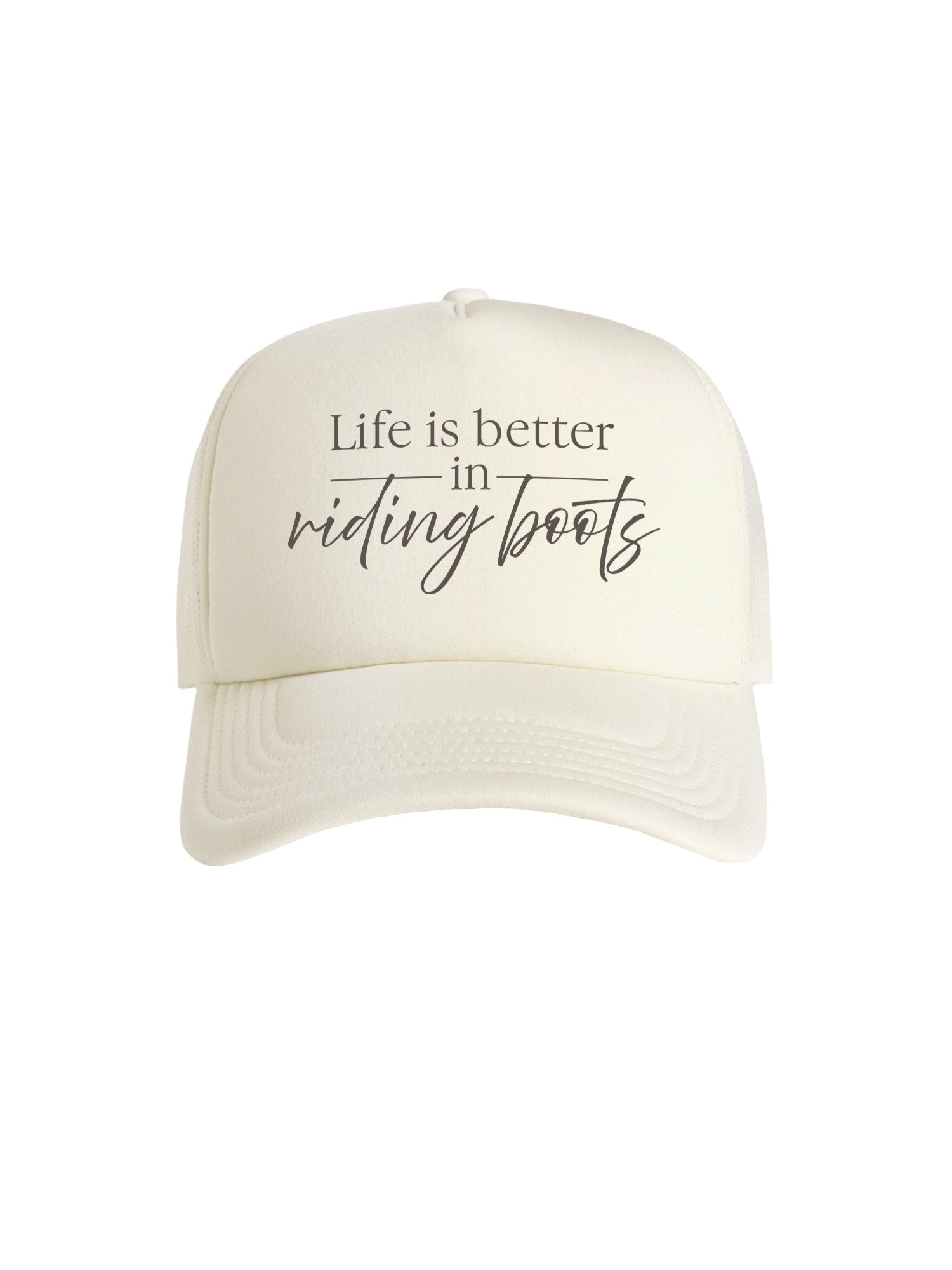 Life Is Better In Riding Boots Foam Trucker Cap