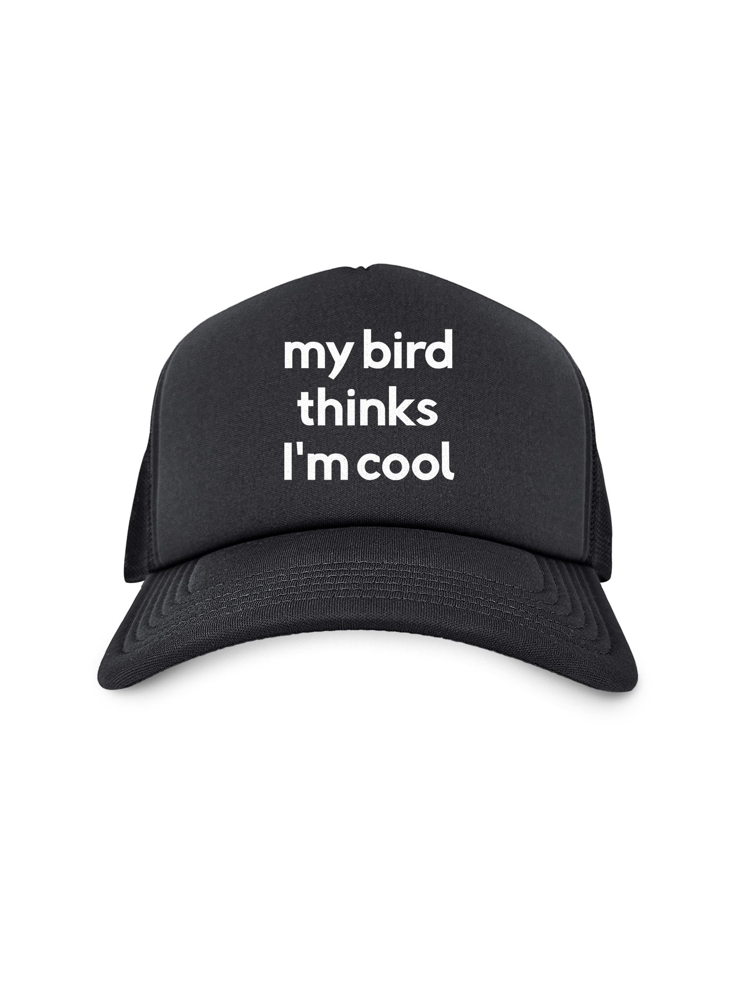 My Bird Thinks I'm Cool Foam Trucker Cap