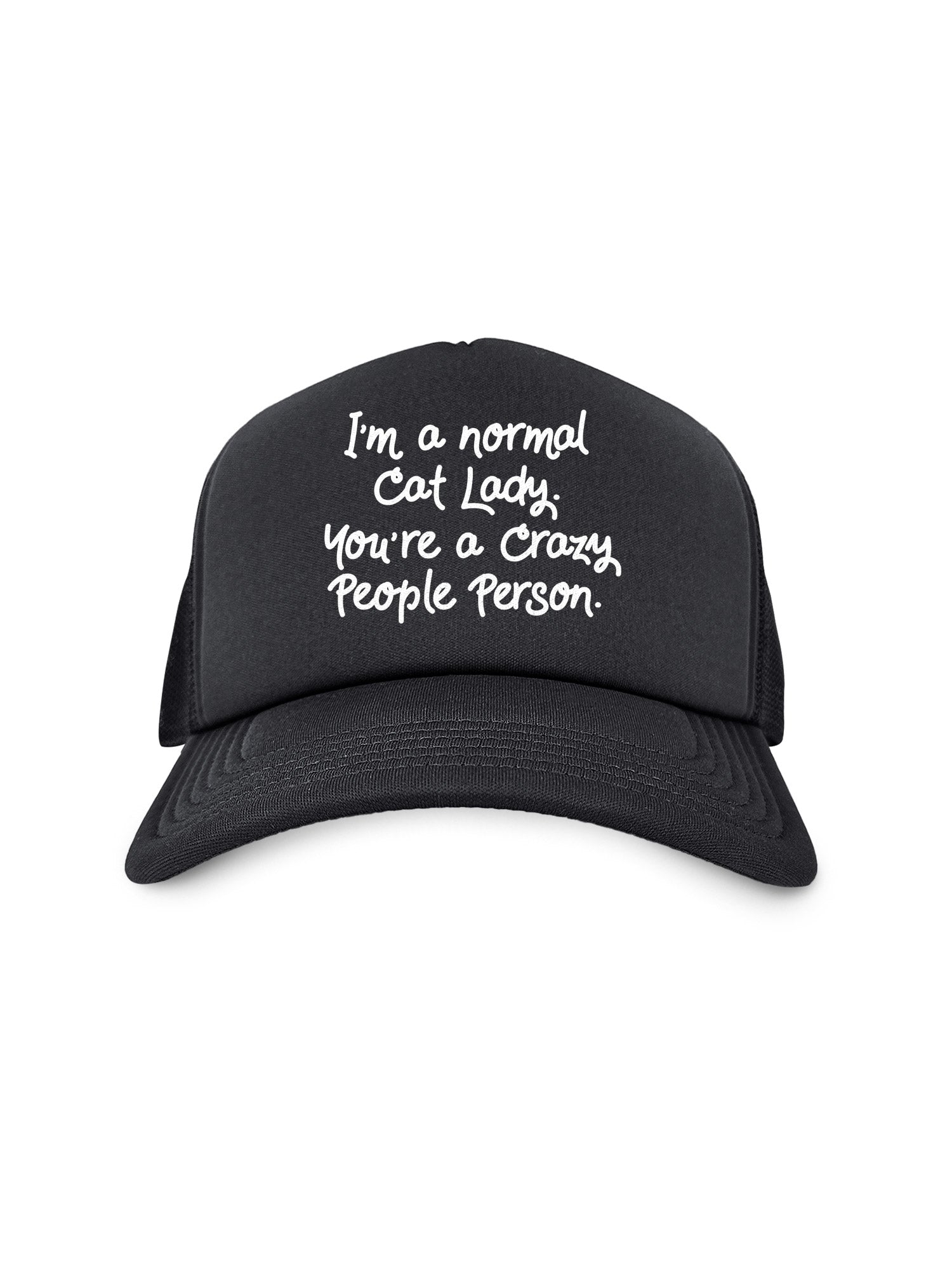 I'm A Normal Cat Lady. You're A Crazy People Person. Foam Trucker Cap