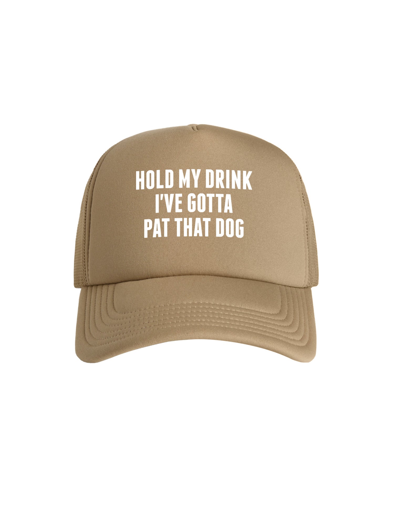 Hold My Drink I've Gotta Pat That Dog Foam Trucker Cap