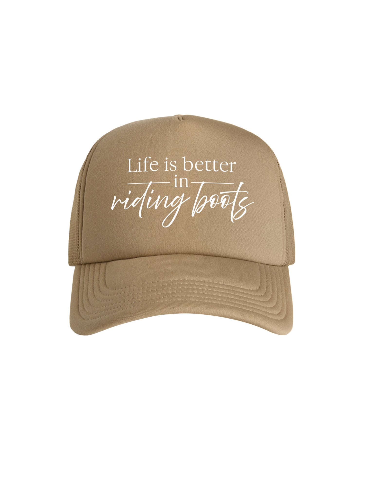 Life Is Better In Riding Boots Foam Trucker Cap