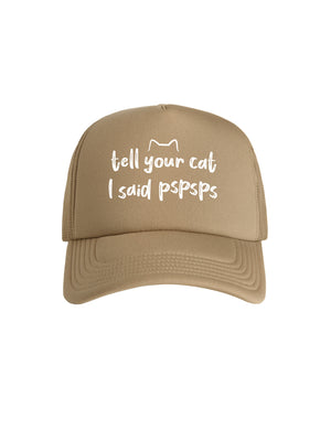 Tell Your Cat I Said pspsps Foam Trucker Cap