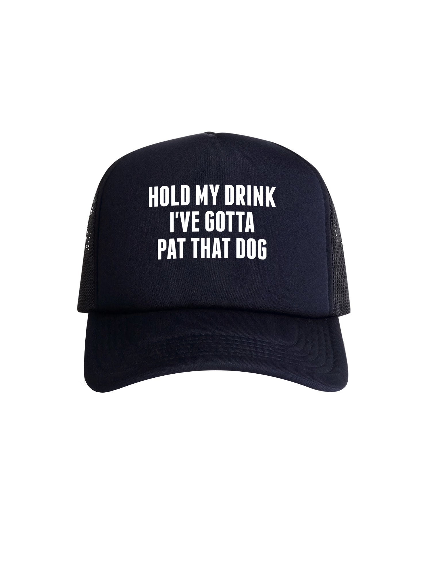 Hold My Drink I've Gotta Pat That Dog Foam Trucker Cap