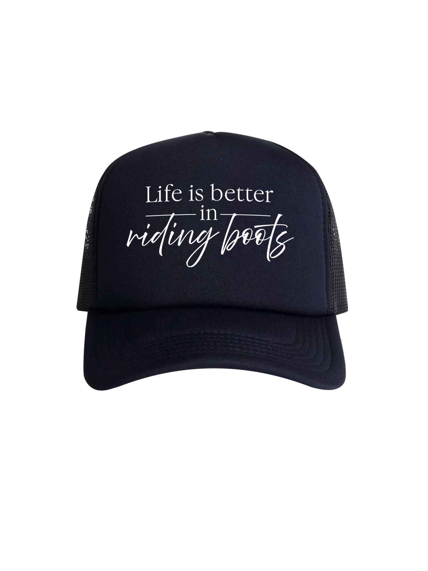 Life Is Better In Riding Boots Foam Trucker Cap