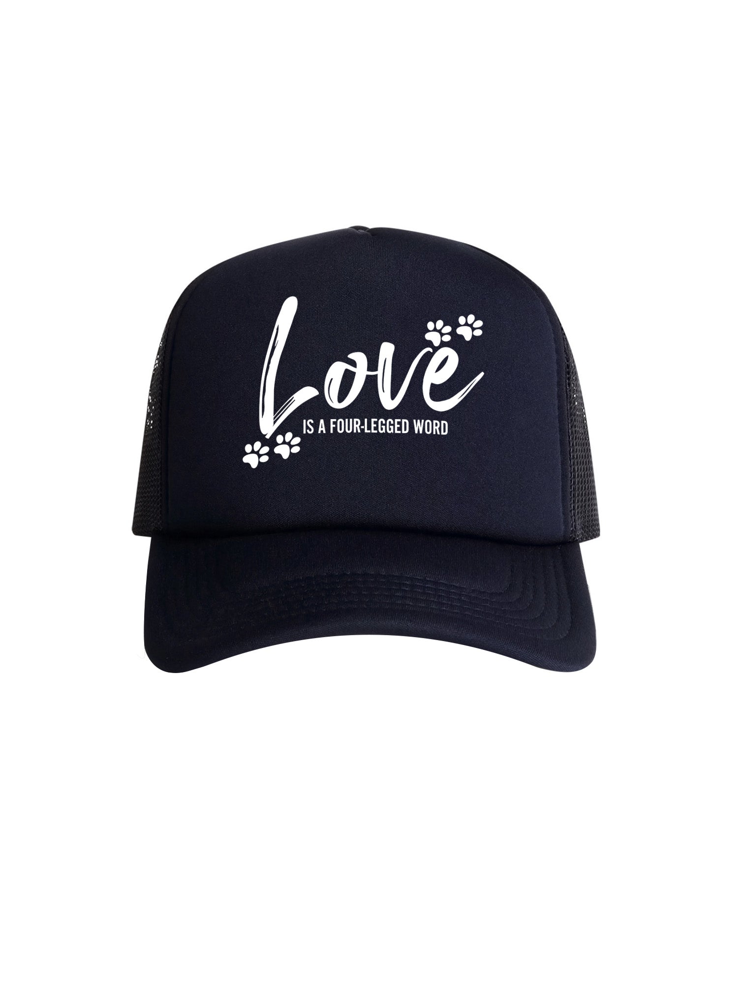 Love Is A Four-Legged Word Foam Trucker Cap