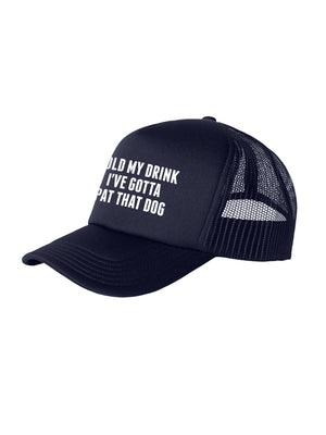 Hold My Drink I've Gotta Pat That Dog Foam Trucker Cap