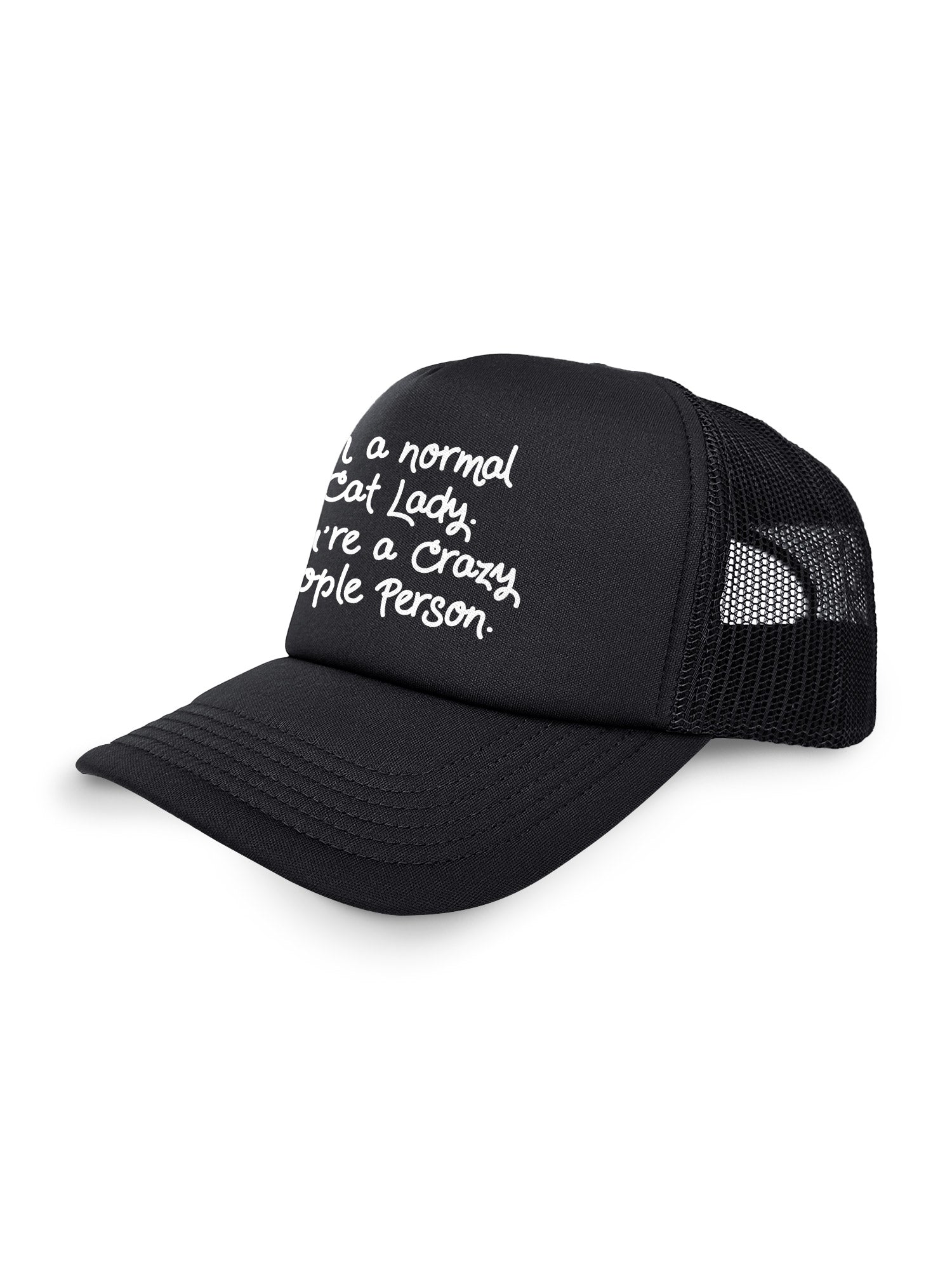 I'm A Normal Cat Lady. You're A Crazy People Person. Foam Trucker Cap