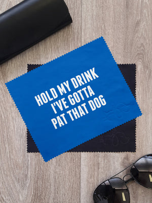 Hold My Drink I've Gotta Pat That Dog Microfibre Suede Glasses Cleaning Cloths (Twinpack)