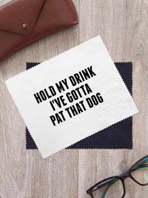 Hold My Drink I've Gotta Pat That Dog Microfibre Suede Glasses Cleaning Cloths (Twinpack)