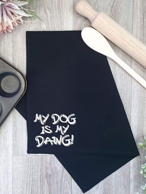 My Dog Is My Dawg! Tea Towel