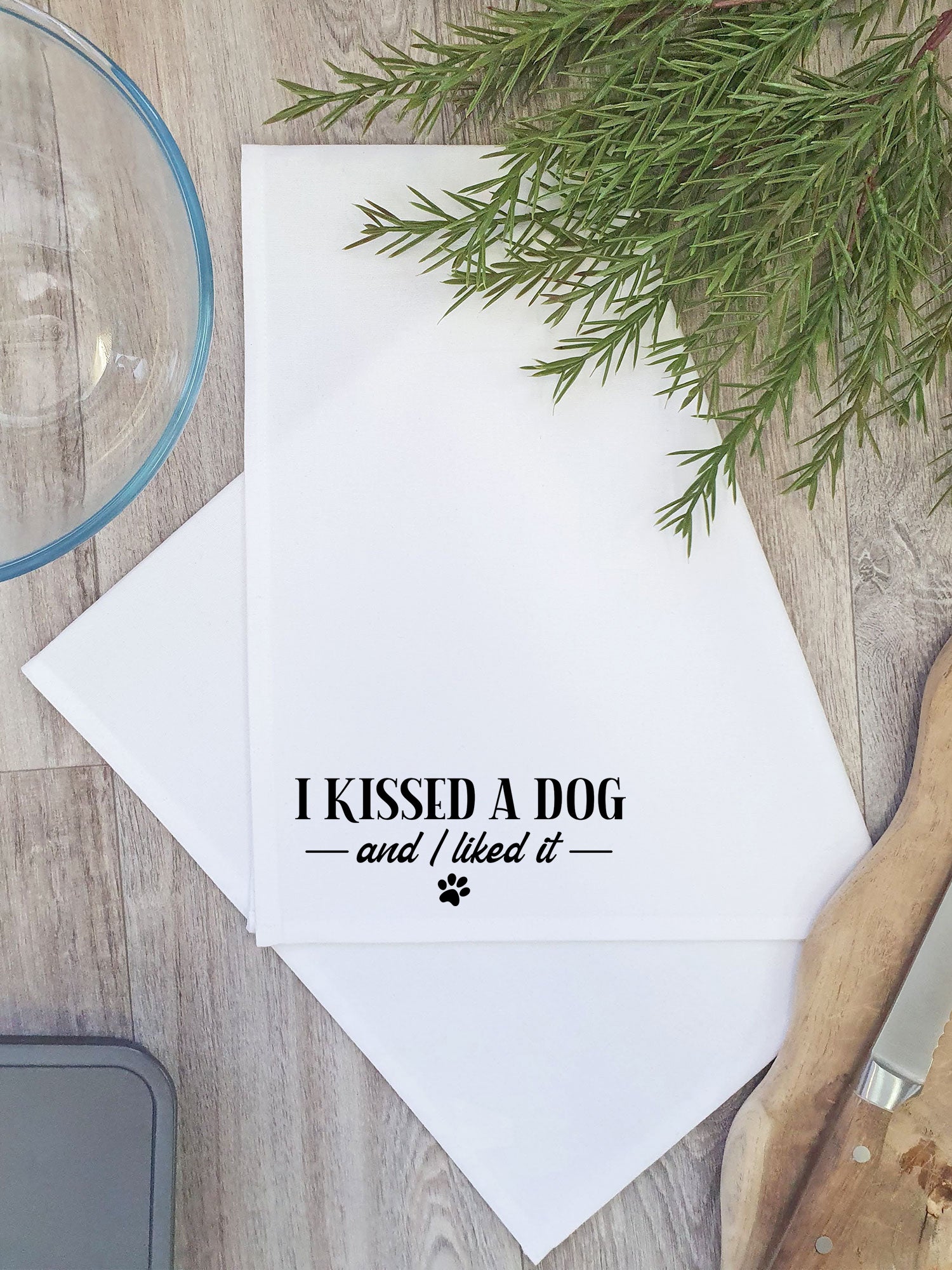 I Kissed A Dog And I Liked It Tea Towel