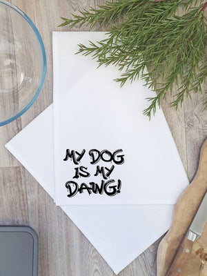 My Dog Is My Dawg! Tea Towel