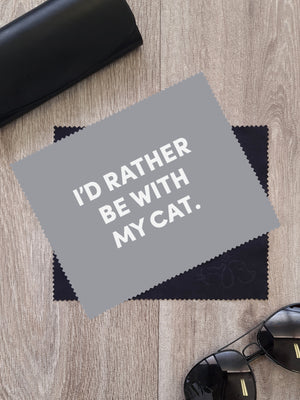 I'd Rather Be With My Cat. Microfibre Suede Glasses Cleaning Cloths (Twinpack)