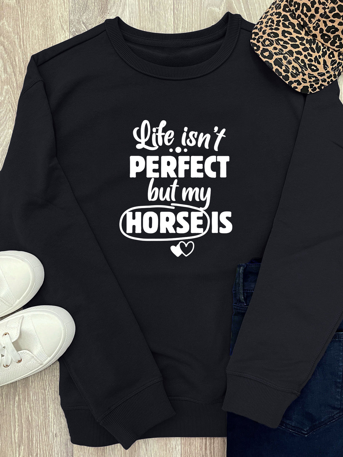 Life Isn&#39;t Perfect, But My Horse Is Classic Jumper