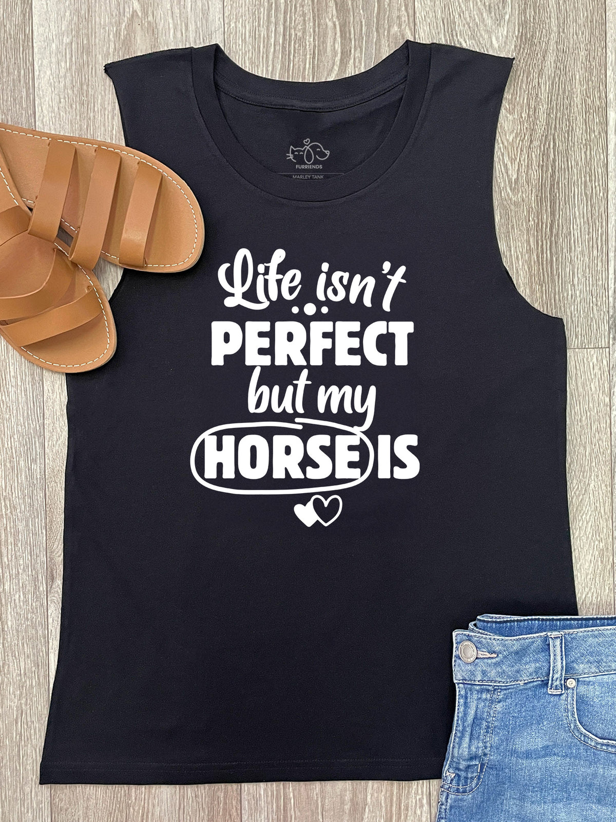 Life Isn&#39;t Perfect, But My Horse Is Marley Tank