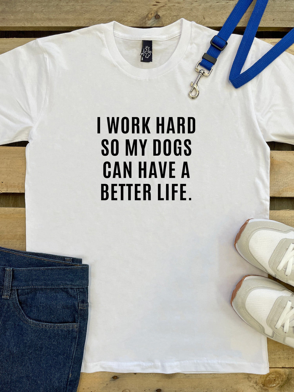 I Work Hard So My Dogs Can Have A Better Life (Size S, White) Essential Unisex Tee ***SALE***