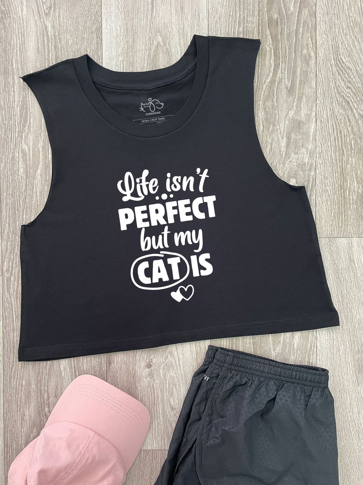 Life Isn&#39;t Perfect, But My Cat Is Myah Crop Tank