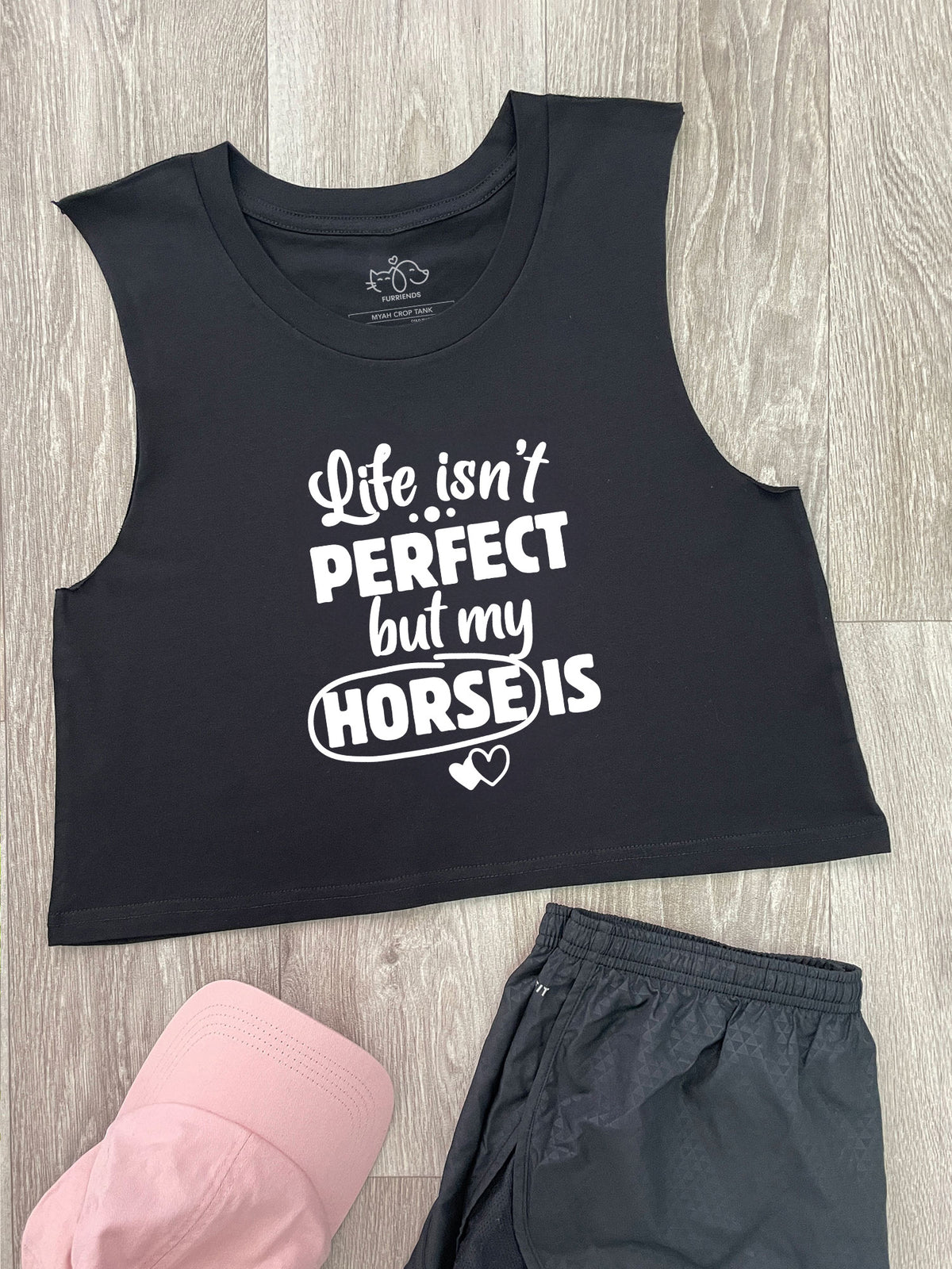 Life Isn&#39;t Perfect, But My Horse Is Myah Crop Tank