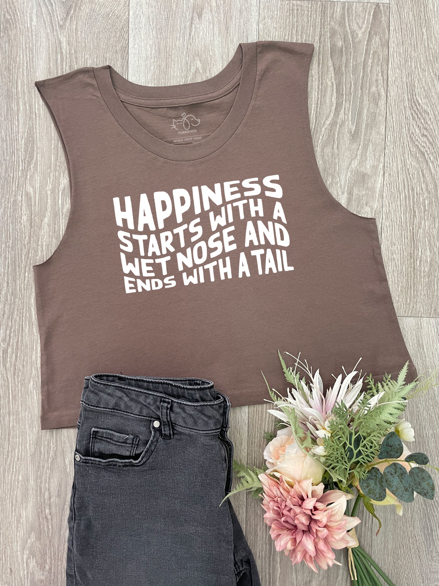 Happiness Starts With A Wet Nose And Ends With A Tail Myah Crop Tank