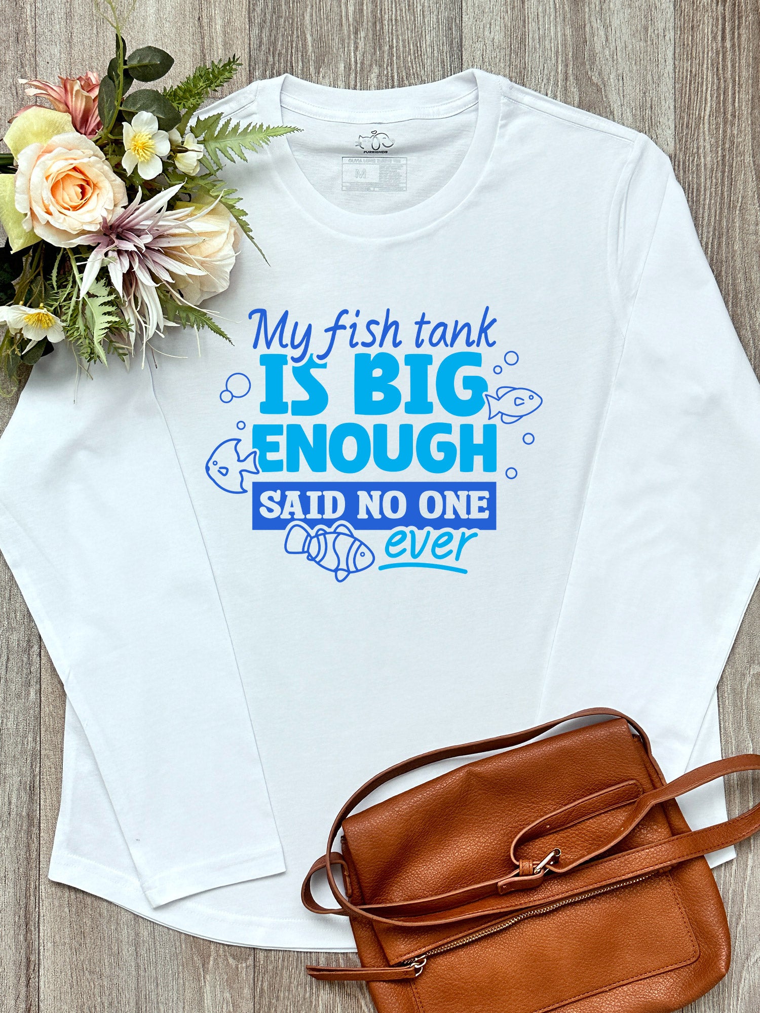 My Fish Tank Is Big Enough Olivia Long Sleeve Tee