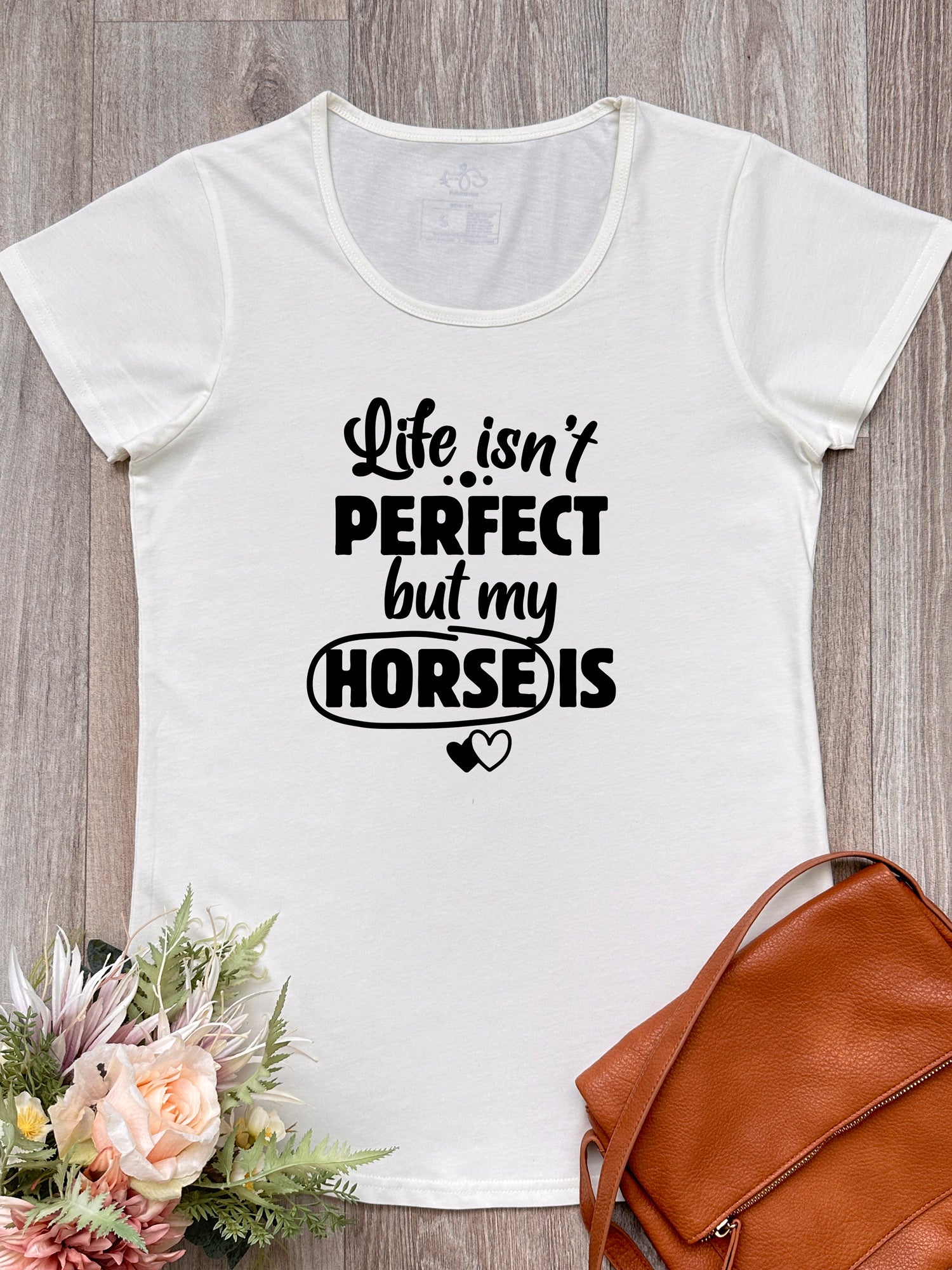 Life Isn't Perfect, But My Horse Is Remi Women's Tee