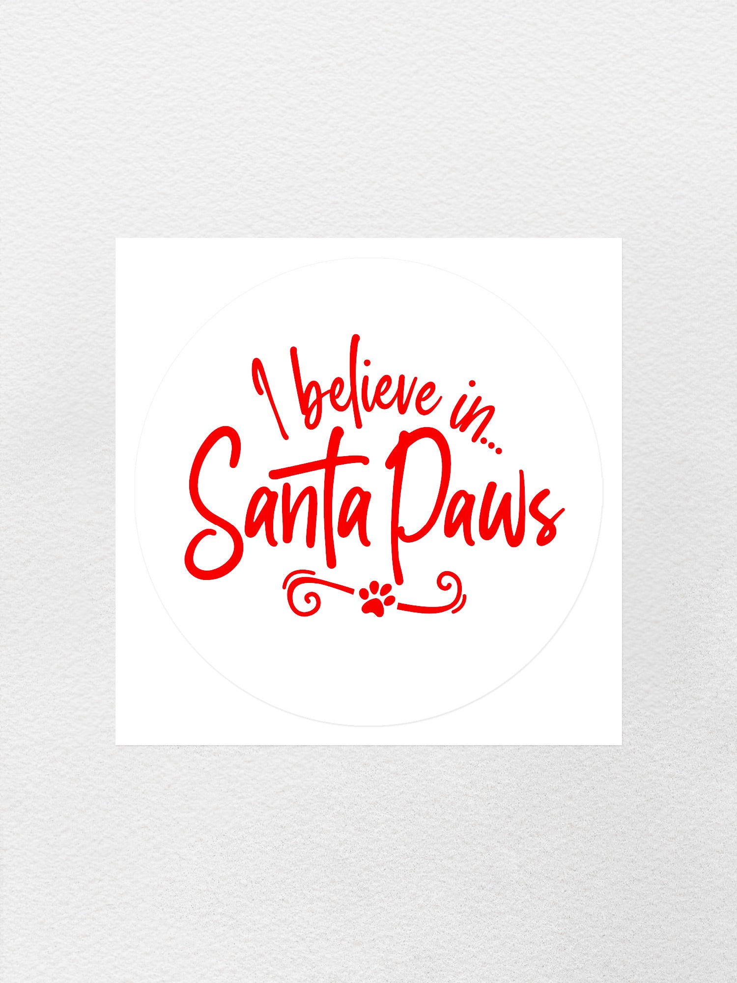 I Believe In Santa Paws Sticker