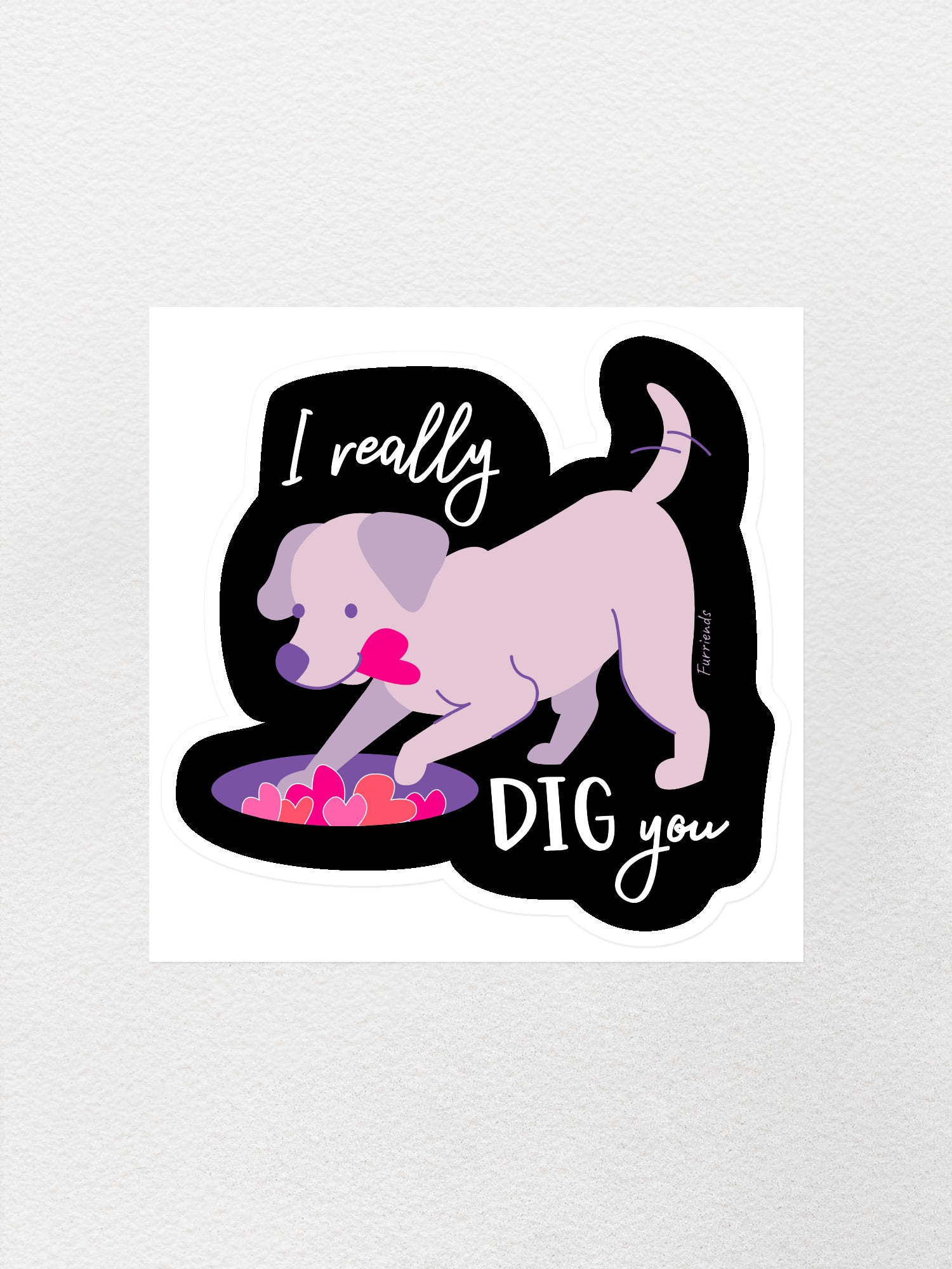 I Really Dig You Sticker