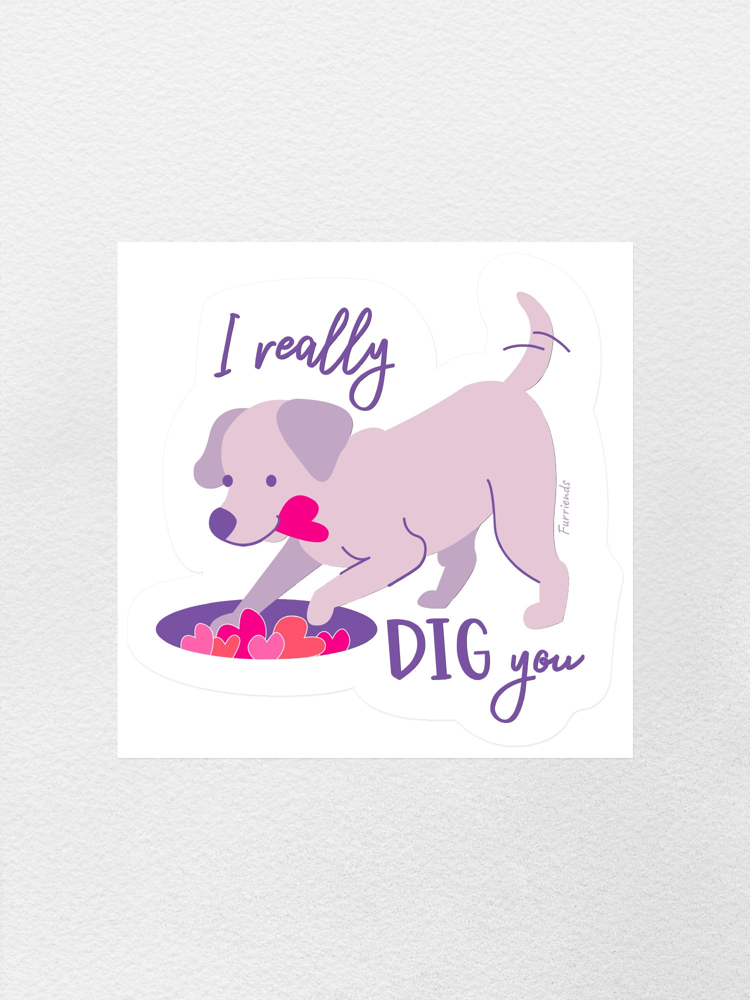 I Really Dig You Sticker