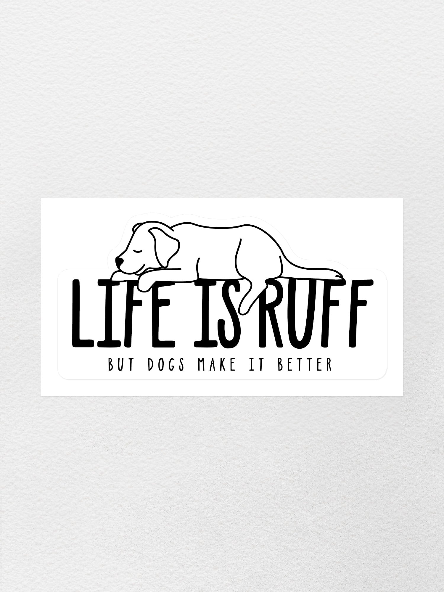 Life Is Ruff Sticker