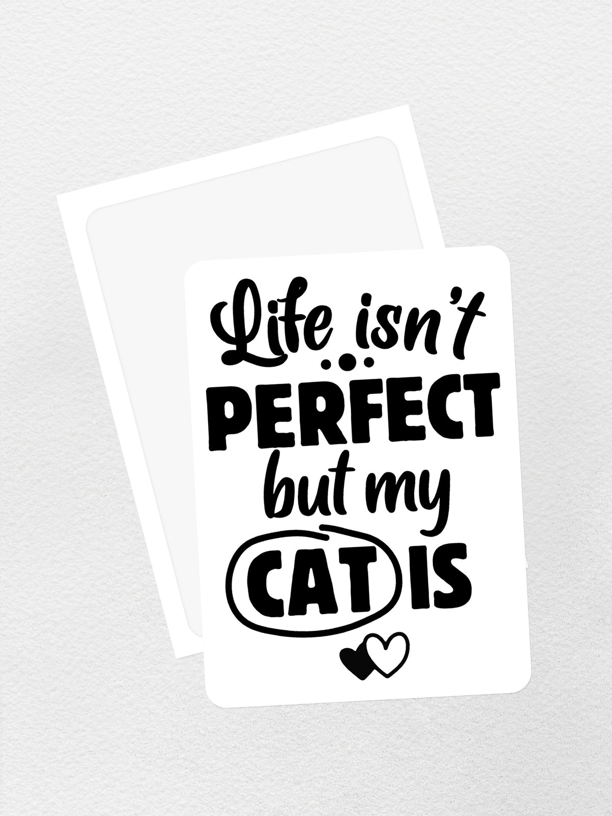 Life Isn&#39;t Perfect, But My Cat Is Sticker