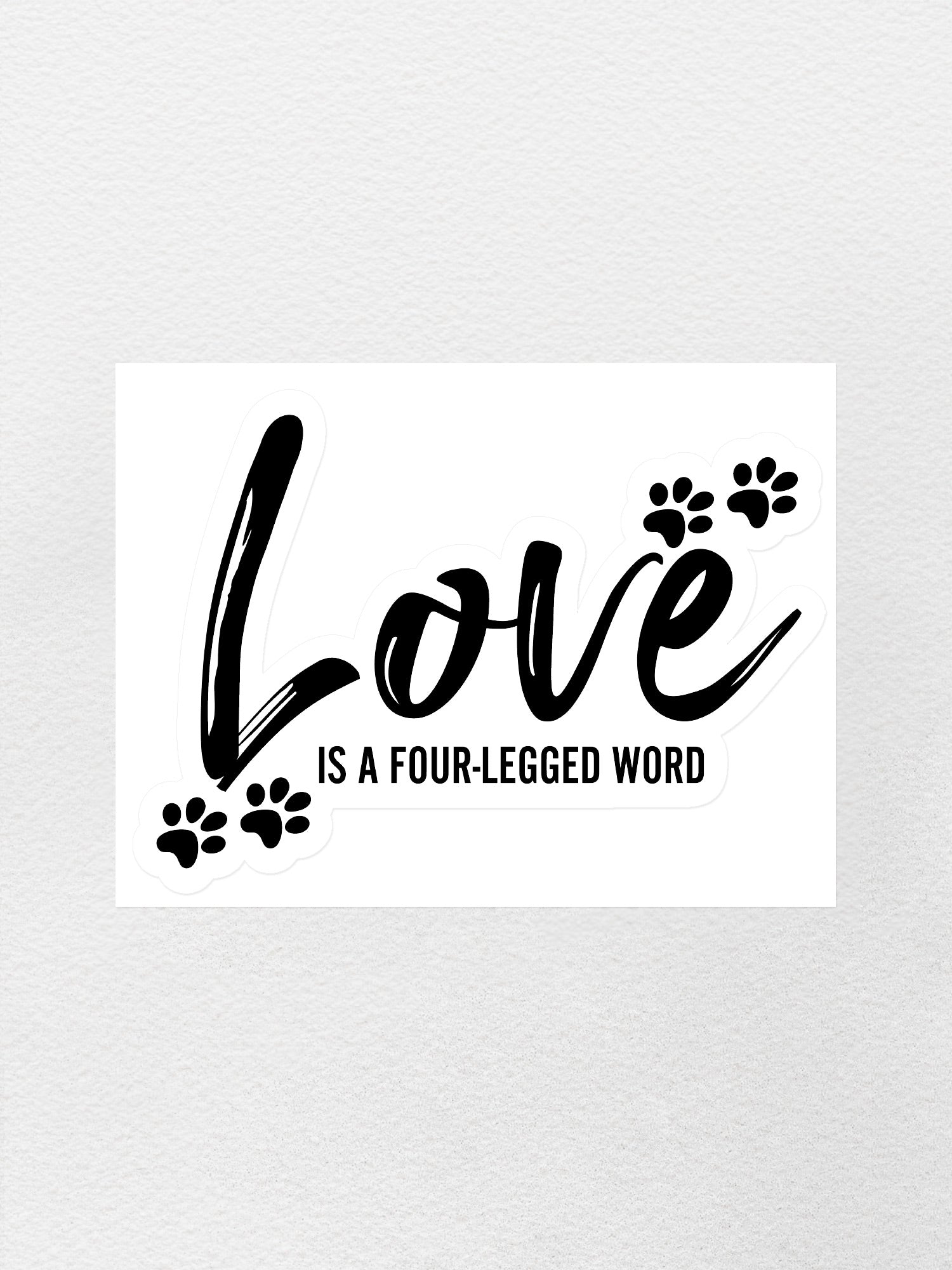 Love Is A Four-Legged Word Sticker